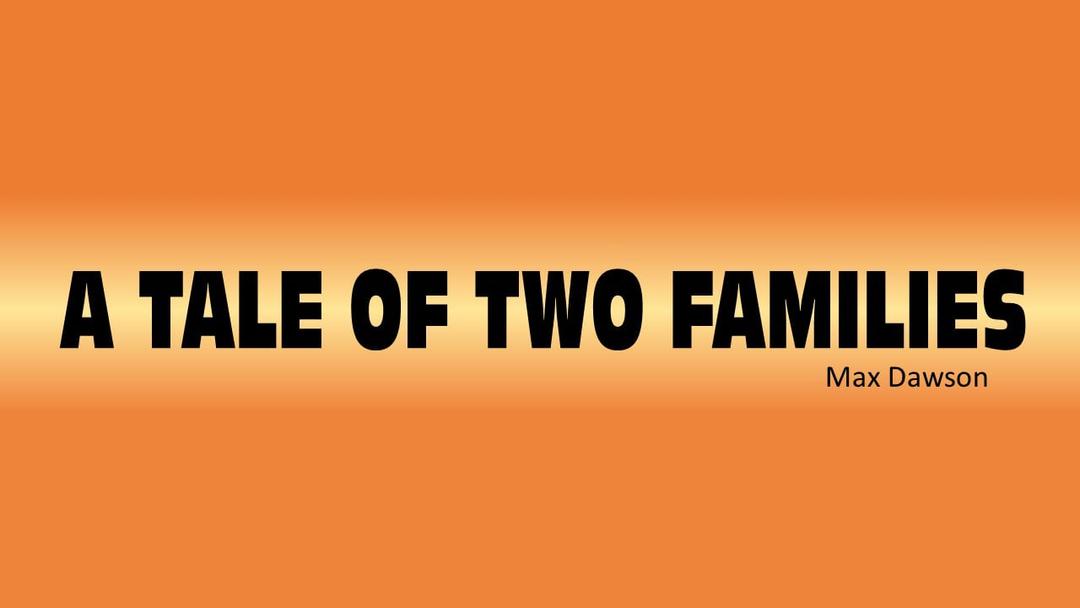 A Tale of Two Families (Max Dawson