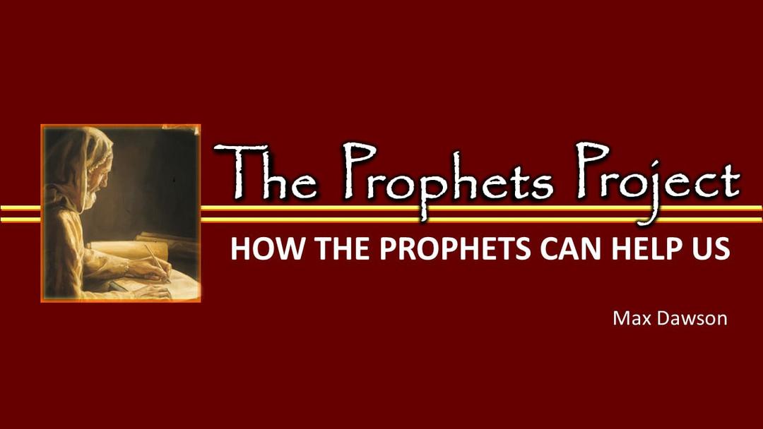 How The Prophets Can Help Us (Max Dawson)