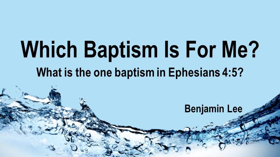 Which Baptism Is For Me? (Benjamin Lee)