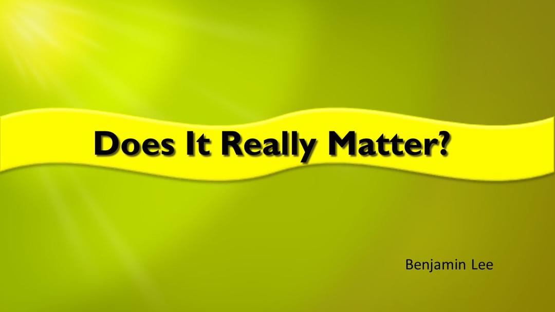 Does It Really Matter? (Benjamin Lee)