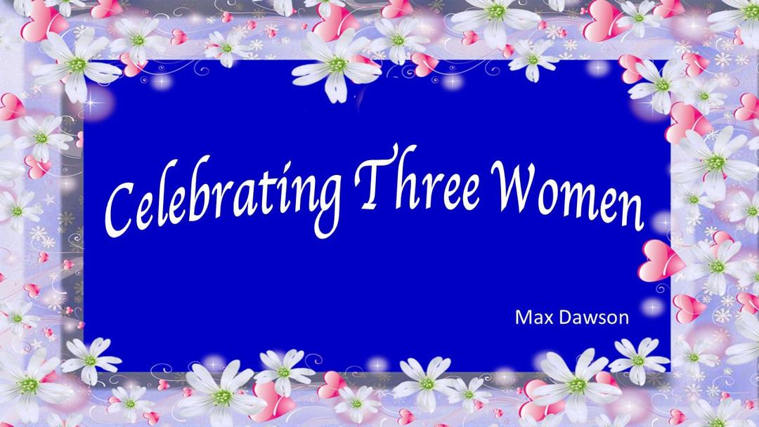 Celebrating Three Women (Max Dawson)