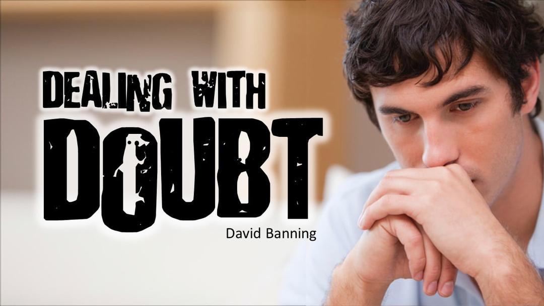 Dealing with Doubt