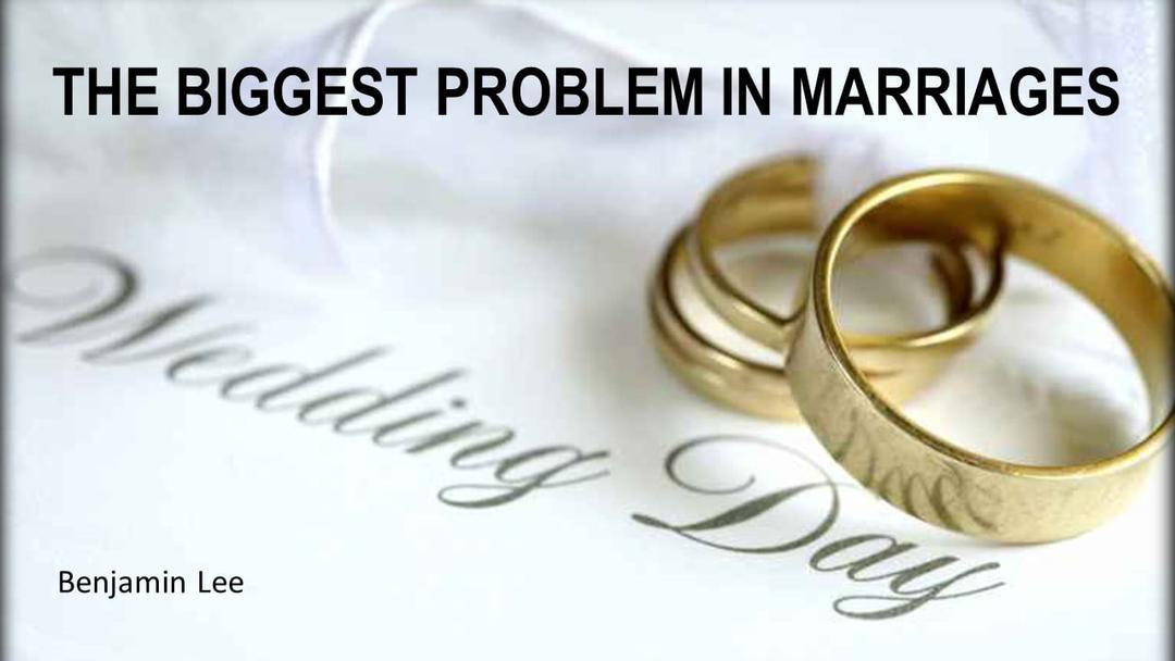 The Biggest Problem In Marriage (Benjamin Lee)