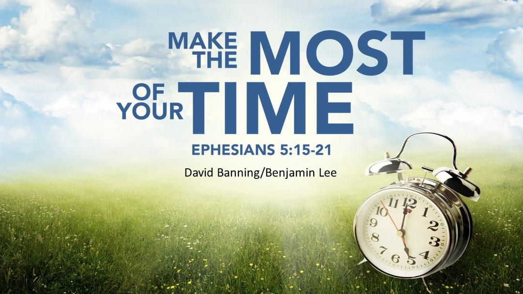 Make The Most Of Your Time (David Banning and Benjamin Lee)