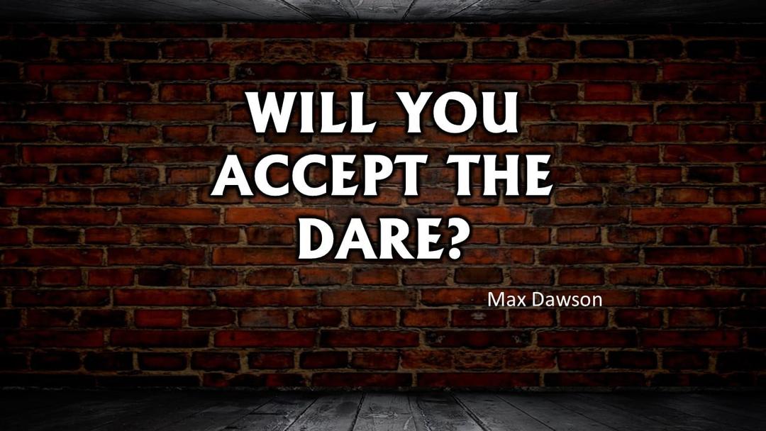 Will You Accept The Dare? (Max Dawson)