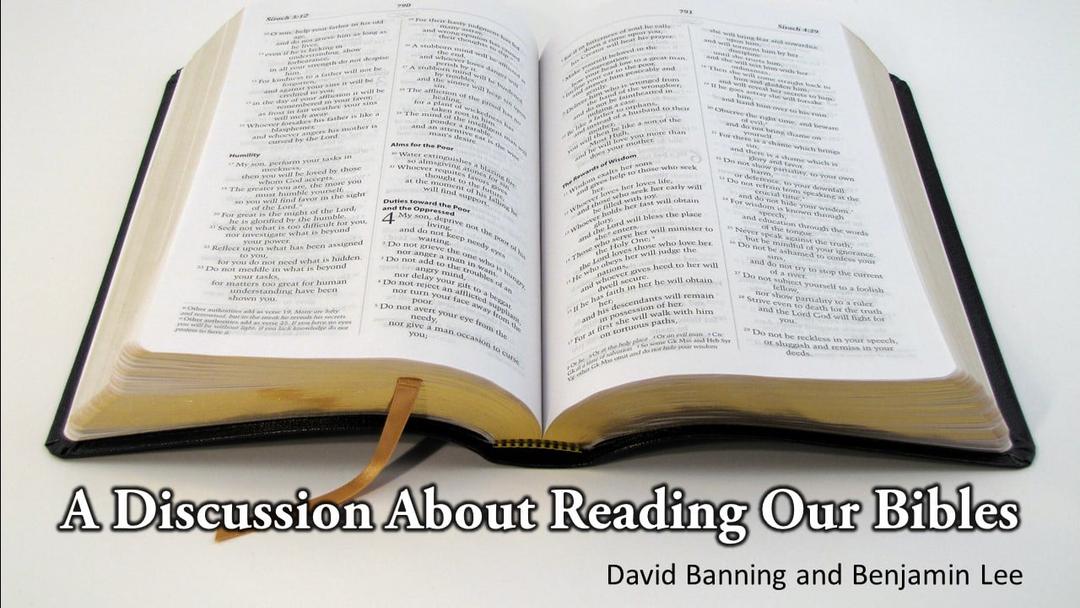 A Discussion About Reading Our Bibles (David Banning and Benjamin Lee)