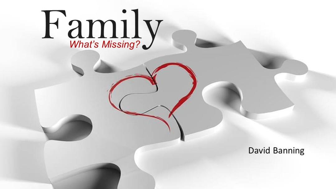 Family - What's Missing? (David Banning)