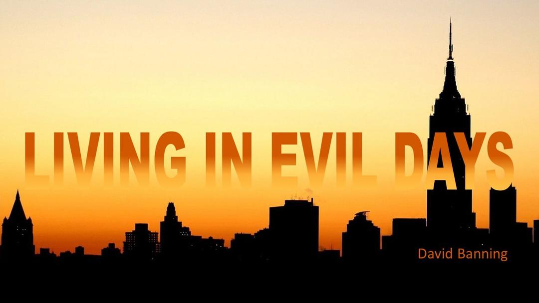 Living in Evil Days (David Banning)