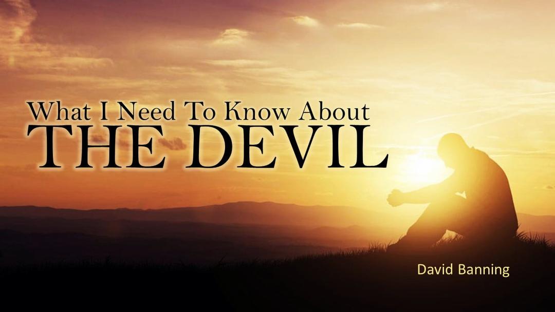 What I Need To Know About The Devil (David Banning)