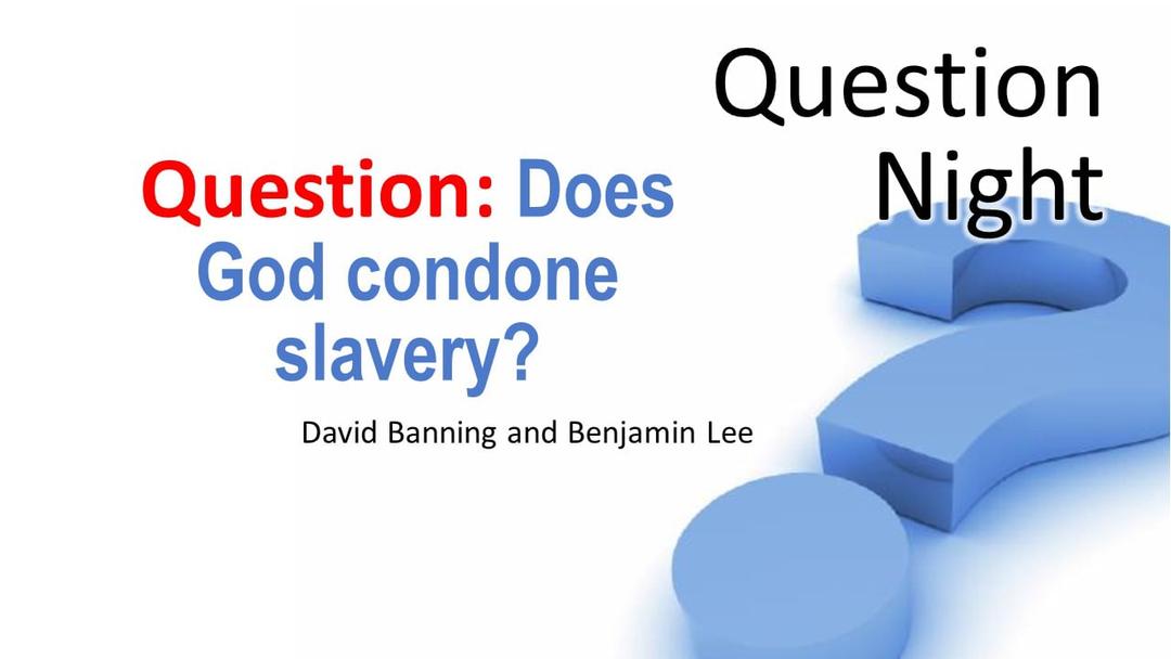 Does God Condone Slavery? (David Banning and Benjamin Lee)