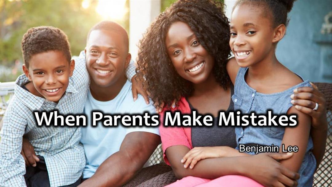 When Parents Make Mistakes (Benjamin Lee)