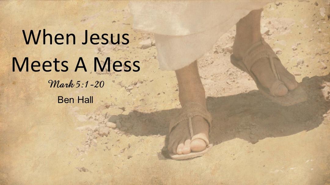 When Jesus Meets A Mess (Ben Hall)