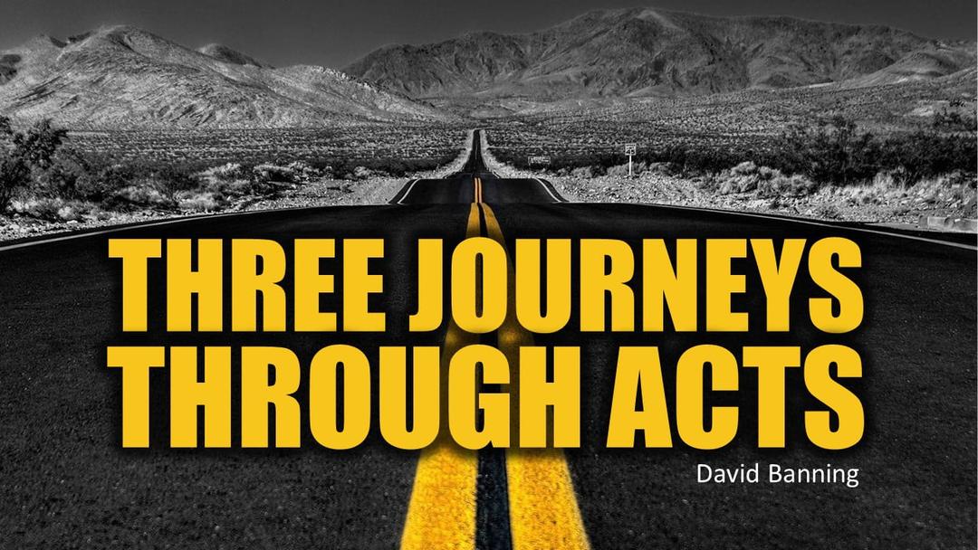 Three Journeys Through Acts (David Banning)