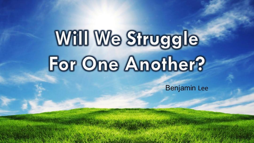 Will We Struggle For One Another? (Benjamin Lee)