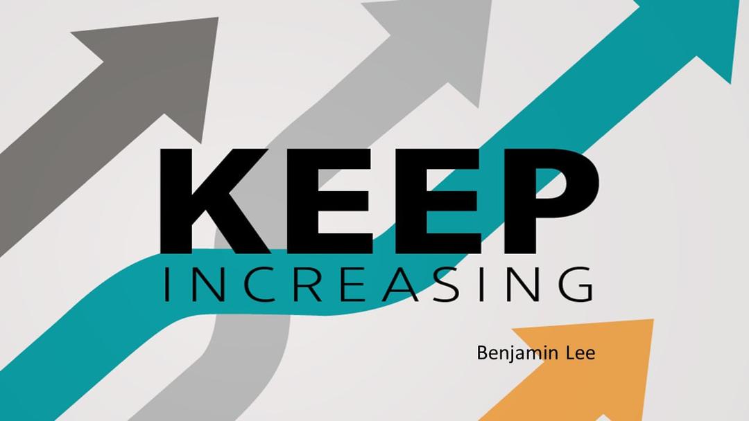 Keep Increasing (Benjamin Lee)