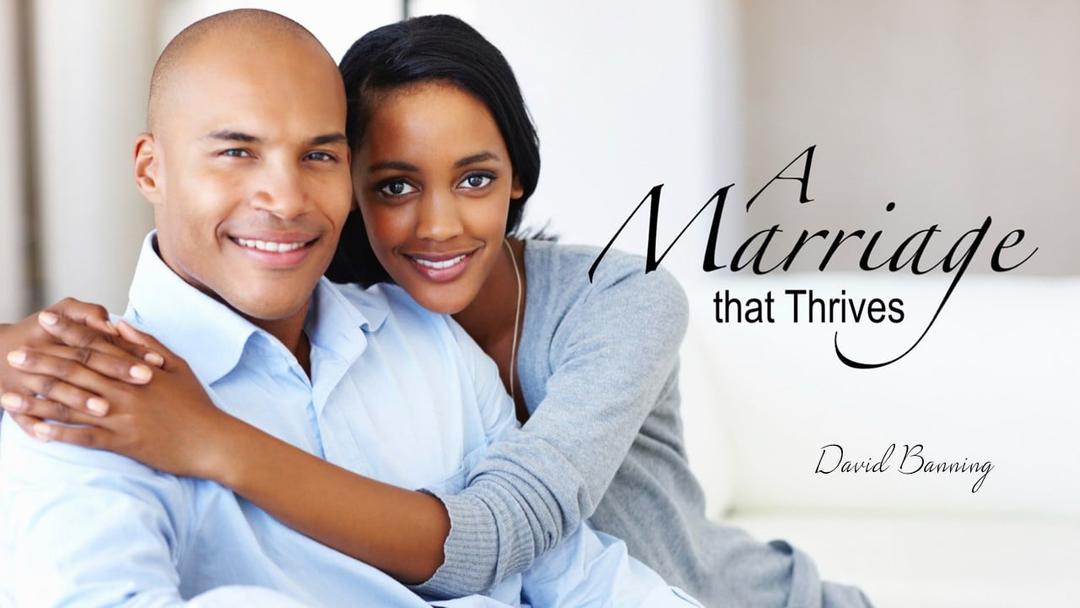 A Marriage That Thrives (David Banning)