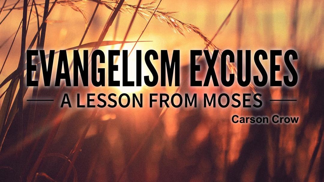 Evangelism Excuses (Carson Crow)