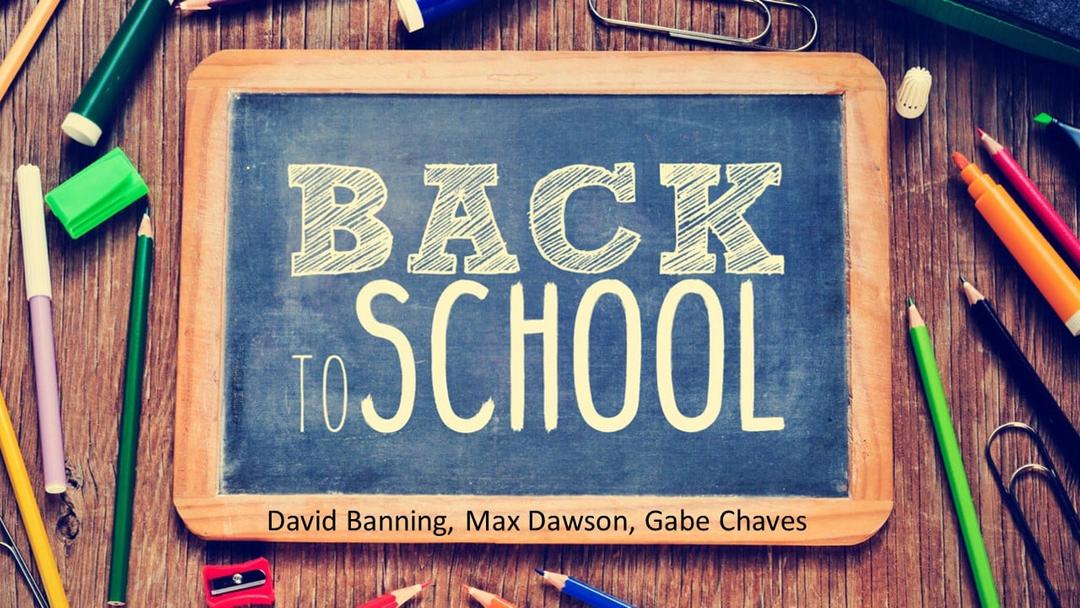 Back to School (David Banning, Max Dawson, Gabe Chaves)