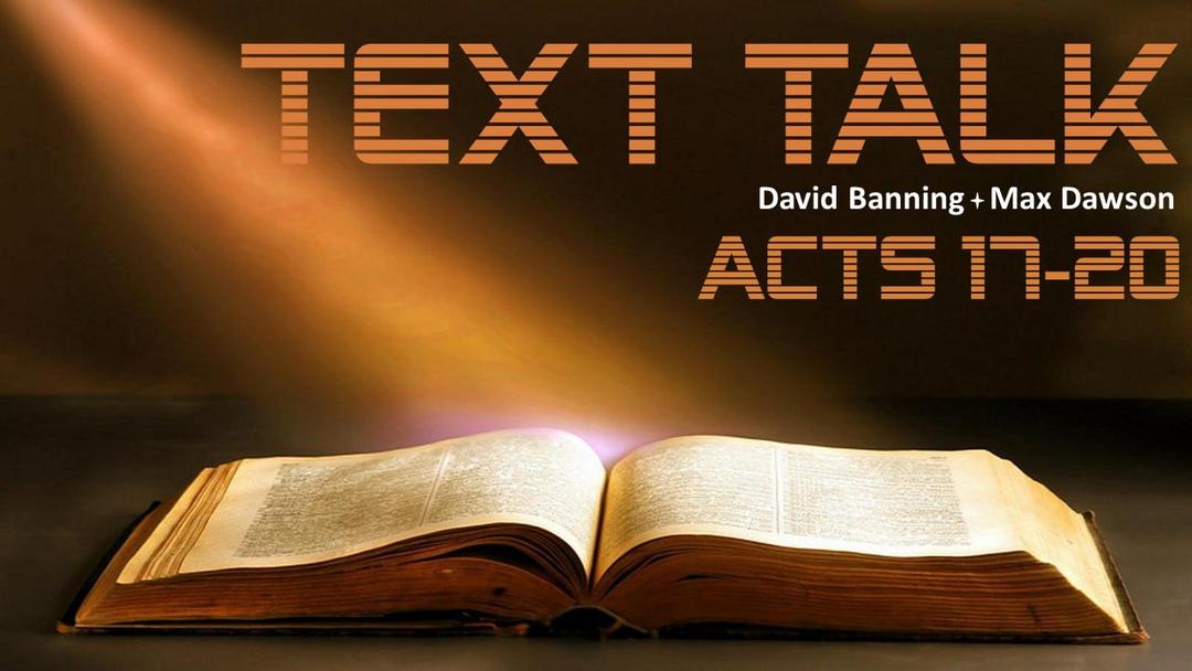 Textalk - Acts 17-20 (David Banning, Max Dawson)