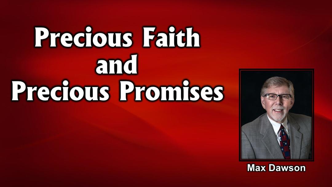 Precious Faith and Precious Promises (Max Dawson)