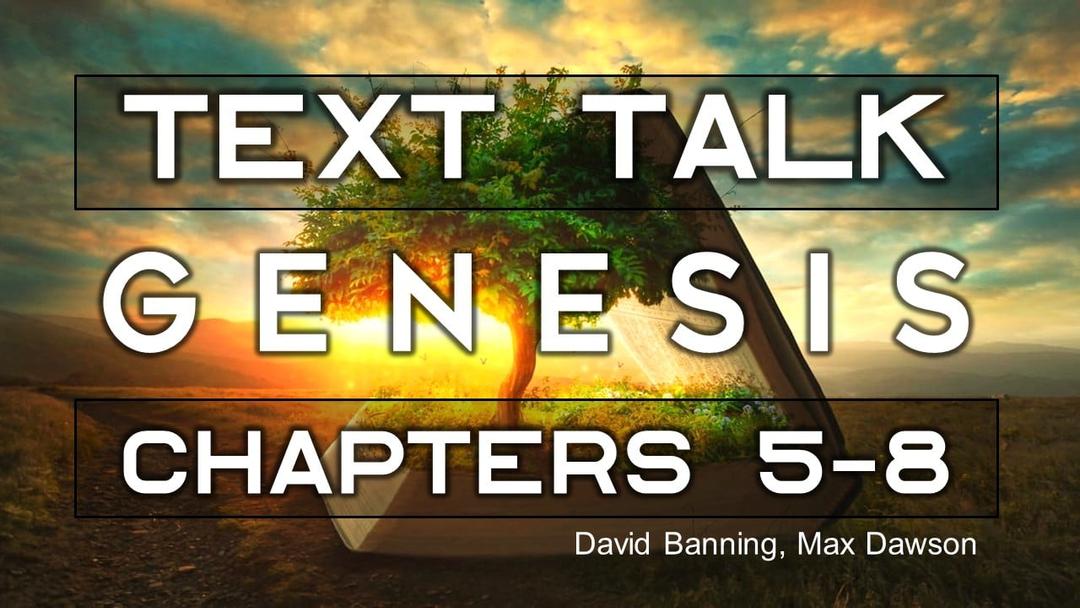 TexTalk - Genesis 5-8 (David Banning and Max Dawson)