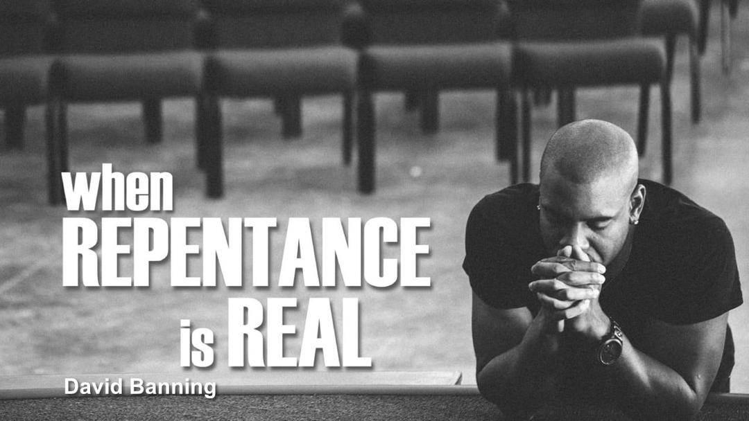 When Repentance Is Real (David Banning)