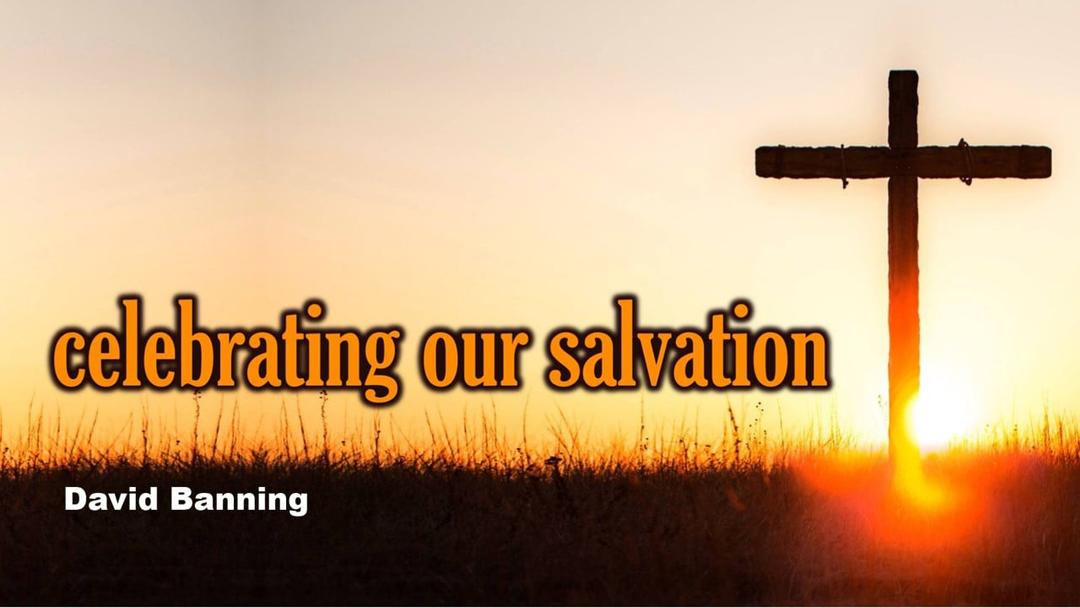 Celebrating Our Salvation (David Banning)