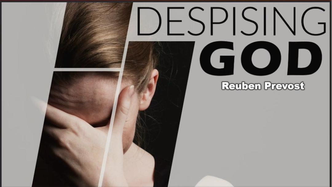 Reuben Prevost Despising God 05-19-19 AM