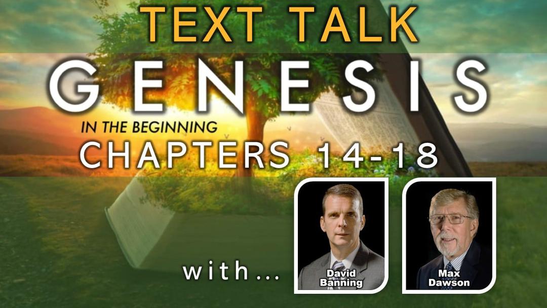 Text Talk Genesis 14-18 (David Banning & Max Dawson)