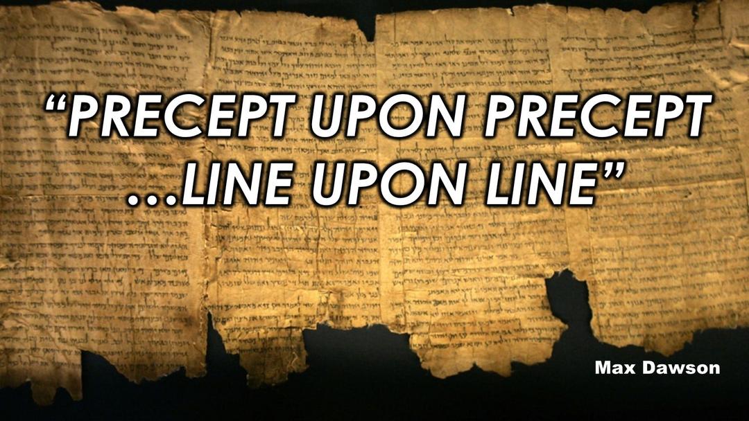 Precept Upon Precept...Line Upon Line (Max Dawson)