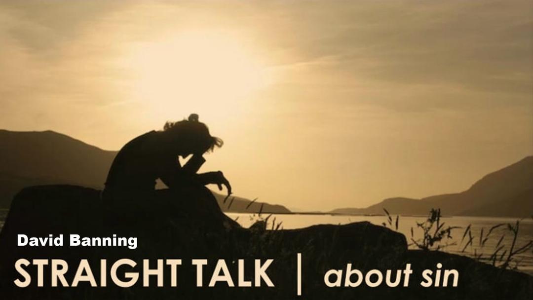 Straight Talk About Sin - David Banning - 08-25-19 AM