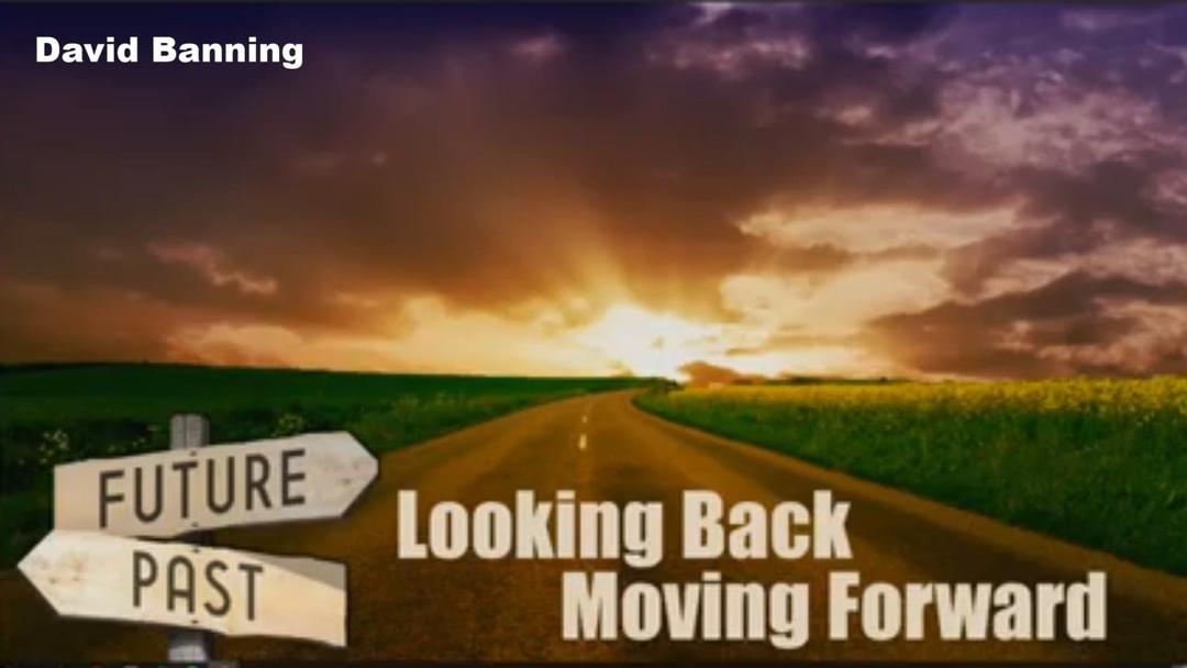 Looking Back and Moving Forward (David Banning)