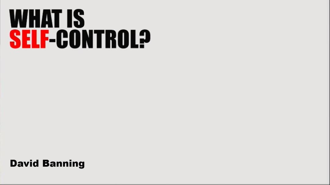 What is Self-Control? {David Banning)