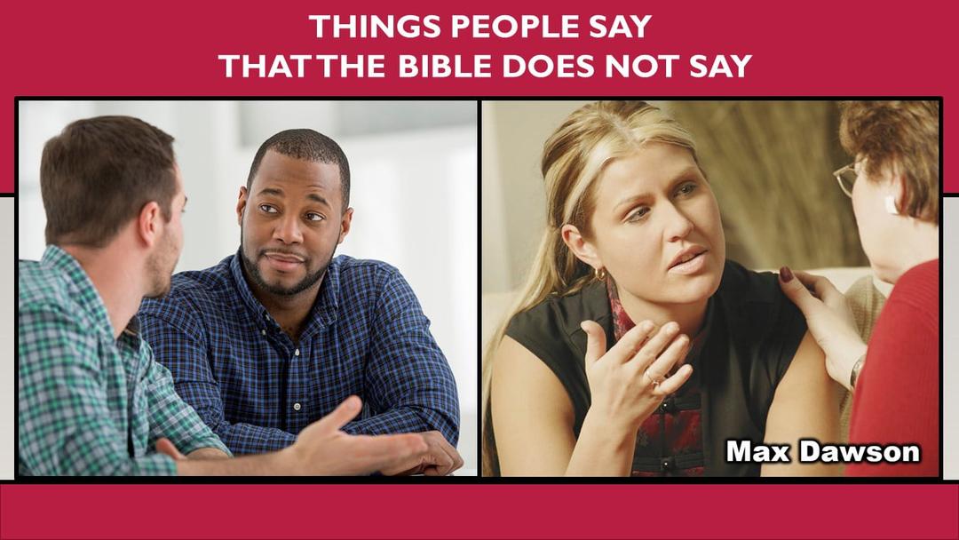 Things People Say That The Bible Does Not Say