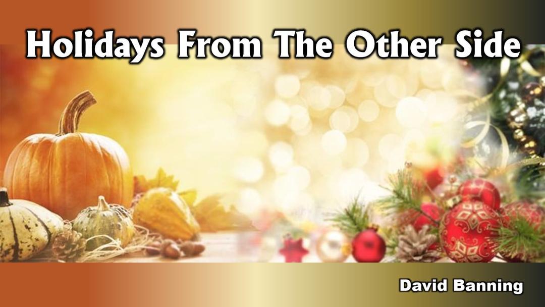 The Holidays From The Other Side (David Banning)