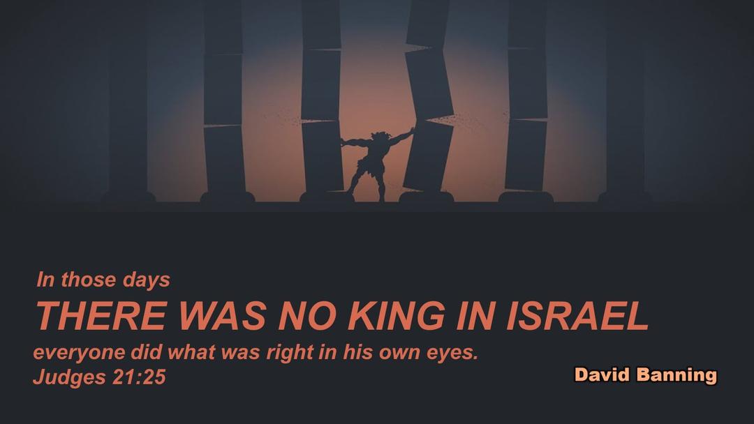 No King in Israel - David Banning - 02/23/2020