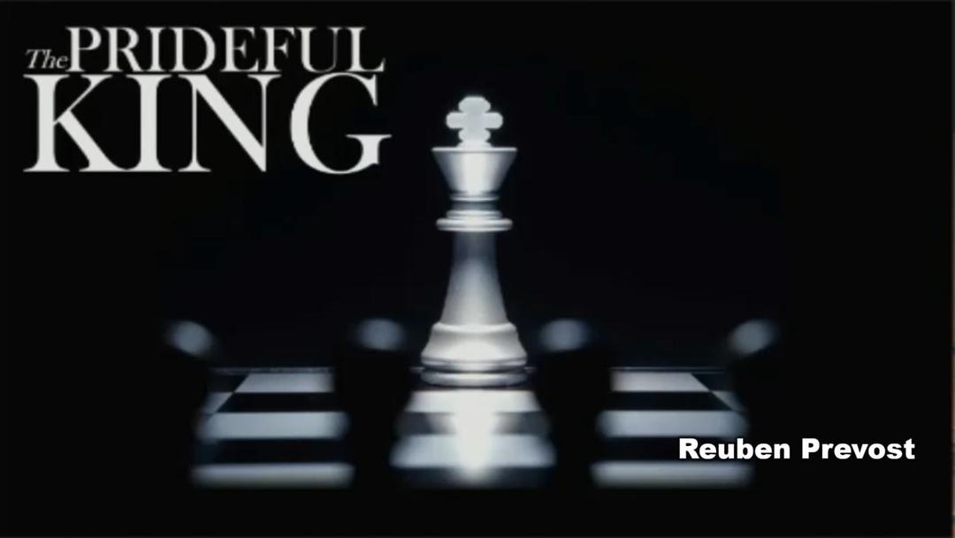 The Prideful King (Reuben Prevost)