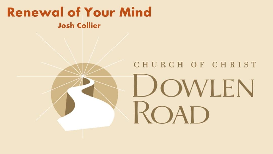 Renewal of Your Mind - Josh Collier
