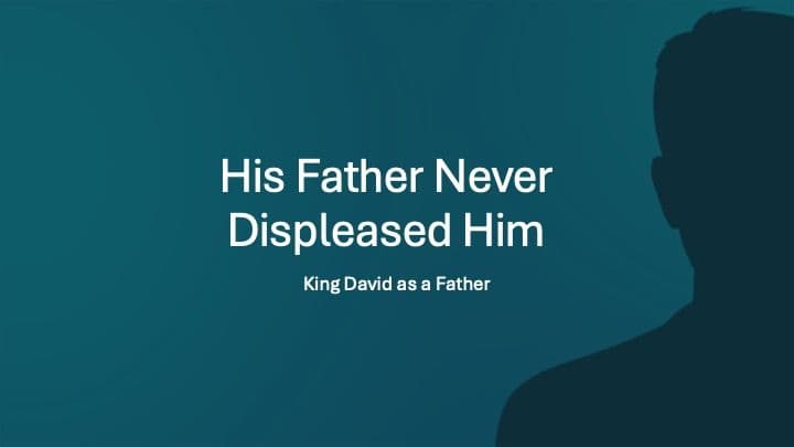 His Father Never Displeased Him