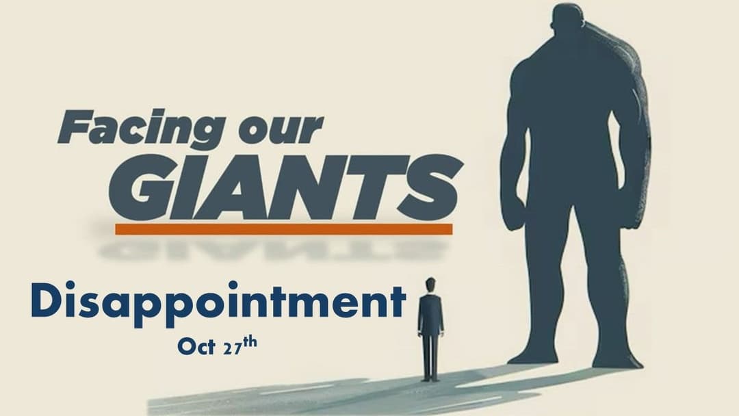 Facing Our Giants: Disappointment